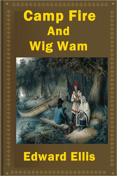 Camp-fire and Wigwam